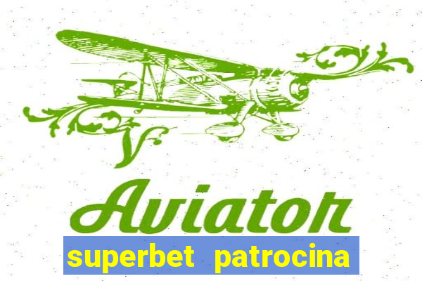 superbet patrocina quais times